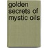 Golden Secrets Of Mystic Oils