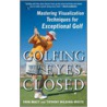 Golfing with Your Eyes Closed door Tiffany Wilding-White