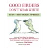 Good Birders Don't Wear White by Unknown