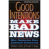 Good Intentions Make Bad News by S. Robert Lichter