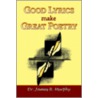 Good Lyrics Make Great Poetry by James R. Murphy