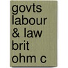 Govts Labour & Law Brit Ohm C by Mark Curthoys