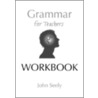 Grammar for Teachers Workbook door John Seely