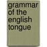 Grammar of the English Tongue
