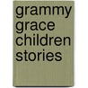 Grammy Grace Children Stories door Mary G. Griffen Aka Grammy Grace