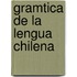 Gramtica de La Lengua Chilena