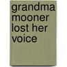 Grandma Mooner Lost Her Voice by John Bianchi