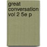 Great Conversation Vol 2 5e P