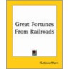 Great Fortunes From Railroads by Gustavus Myers