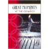 Great Moments at the Olympics by Joanne Mattern