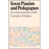 Great Pianists And Pedagogues by Carola Grindea