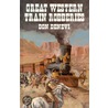 Great Western Train Robberies by Don DeNevi
