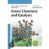 Green Chemistry And Catalysis