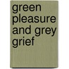Green Pleasure and Grey Grief by Duchess
