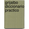 Grijalbo Diccionario Practico door Onbekend