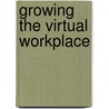 Growing The Virtual Workplace door Robert Schulz