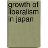 Growth of Liberalism in Japan by Tsunejir Miyaoka