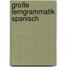 Große Lerngrammatik Spanisch by Claudia Moriena