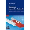Grundkurs Technische Mechanik by Frank Mestemacher