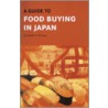 Guide To Food Buying In Japan by Carolyn R. Krouse