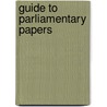 Guide To Parliamentary Papers by Percy Ford