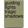 Guiding Lights Tragic Shadows by Edward Butts