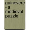 Guinevere - A Medieval Puzzle door Ulrike Bethlehem