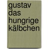 Gustav das hungrige Kälbchen by Unknown