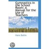 Gymnastics In The School Room by Hans Ballin