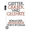 Götter, Gräber und Gelehrte door C.W. Ceram