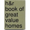 H&R Book Of Great Value Homes by Unknown