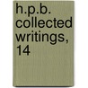 H.P.B. Collected Writings, 14 by Helene Petrovna Blavatsky