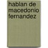 Hablan de Macedonio Fernandez