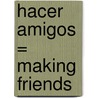 Hacer Amigos = Making Friends door Cassie Mayer