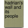 Hadrian's Wall And Its People by Geraint Osborn