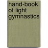 Hand-Book Of Light Gymnastics by Lucy B. Hunt