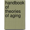 Handbook Of Theories Of Aging door V. Bengtson