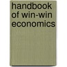 Handbook Of Win-Win Economics by Stuart S. Nagel