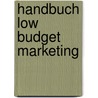 Handbuch Low Budget Marketing door Malte Jablonski