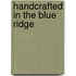Handcrafted in the Blue Ridge