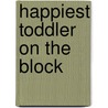 Happiest Toddler On The Block door Paula Spencer