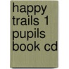 Happy Trails 1 Pupils Book Cd door Richard Heath