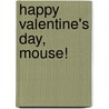 Happy Valentine's Day, Mouse! door Laura Joffe Numeroff