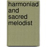 Harmoniad and Sacred Melodist door Asa Fitz