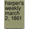 Harper's Weekly March 2, 1861 door Onbekend