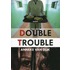 Double Trouble