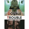 Double Trouble door Anneke van Dijk