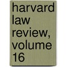 Harvard Law Review, Volume 16 door Onbekend