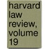 Harvard Law Review, Volume 19