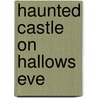 Haunted Castle on Hallows Eve by Sal Murdocca